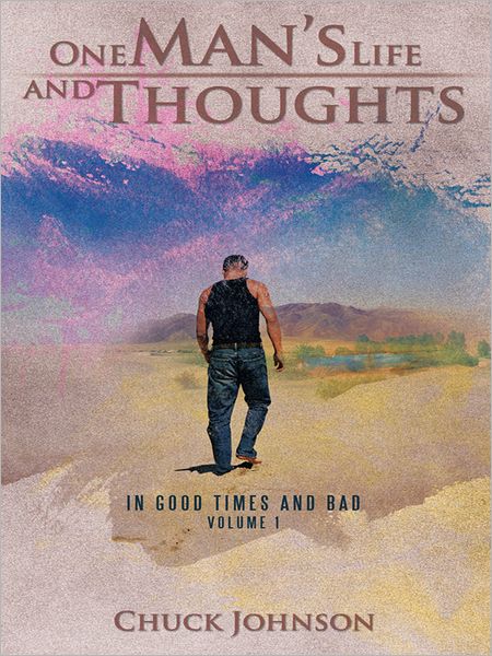 One Man's Life and Thoughts: In Good Times and Bad -Volume 1