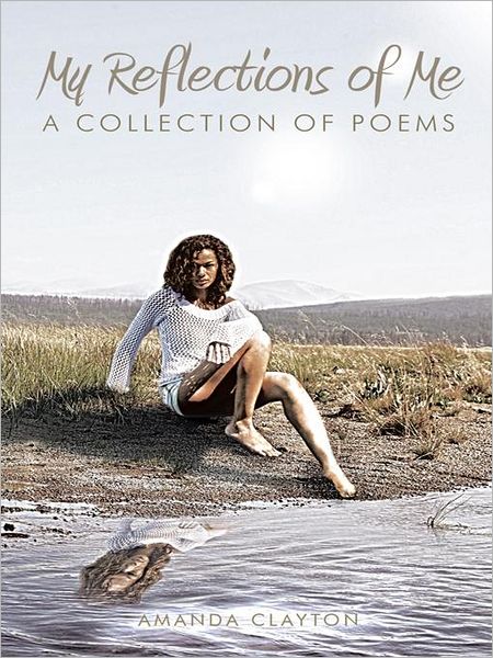 My Reflections of Me: A Collection of Poems