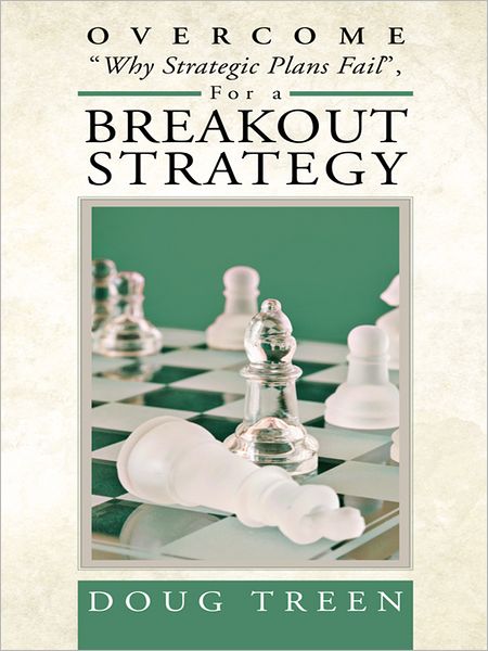 Overcome "Why Strategic Plans Fail", For a Breakout Strategy