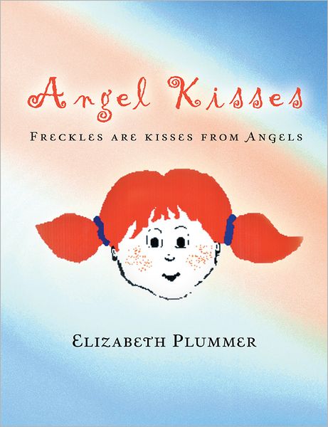 Angel Kisses: Freckles are kisses from Angels