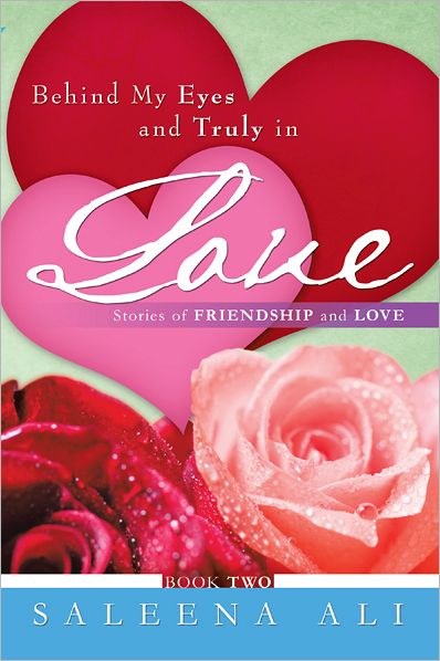 Behind My Eyes and Truly in Love Stories of Friendship and Love: Book Two