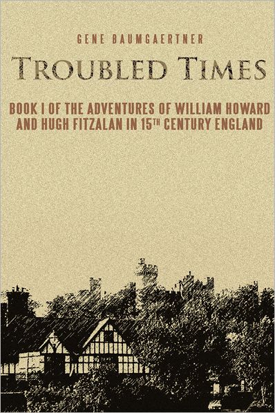 Troubled Times: Book I of the Adventures of William Howard and Hugh Fitzalan In 15th Century England