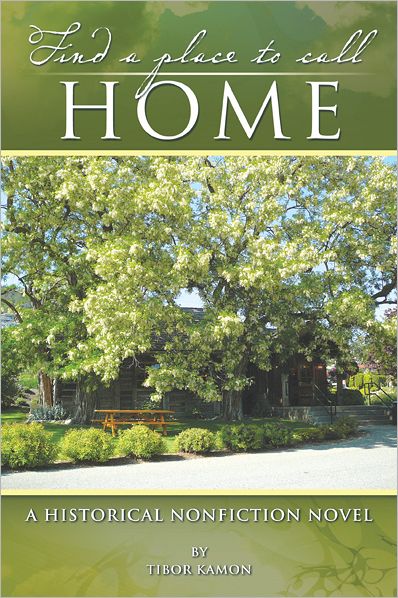 FIND A PLACE TO CALL HOME: A Historical Nonfiction Novel