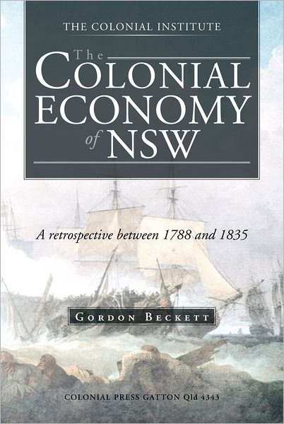 The Colonial Economy of NSW: A retrospective between 1788 and 1835