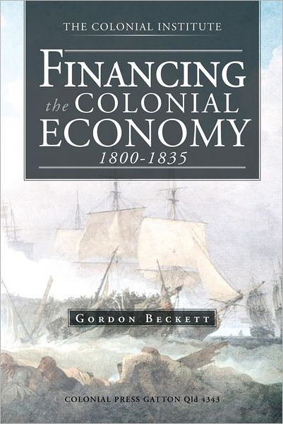 FINANCING the COLONIAL ECONOMY 1800-1835