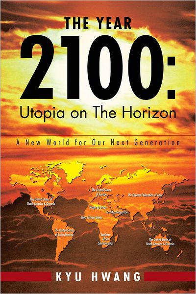 THE YEAR 2100: Utopia on The Horizon: A New World for Our Next Generation