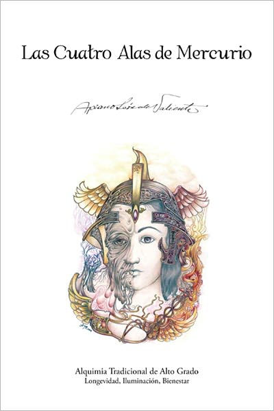 Las Cuatro Alas de Mercurio: Alquimia Tradicional de Alto Grado. Longevidad, Iluminación, Bienestar