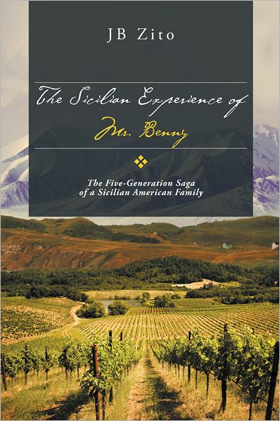 The Sicilian Experience of Mr. Benny: The Five-Generation Saga of a Sicilian American Family