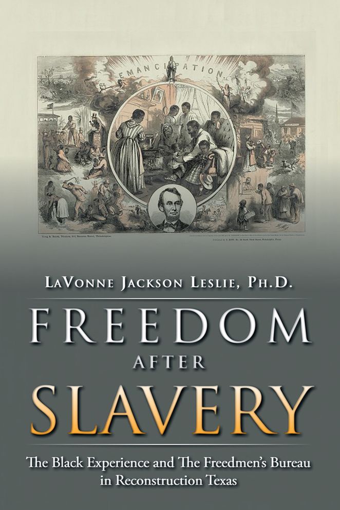 FREEDOM AFTER SLAVERY: The Black Experience and The Freedmen's Bureau in Reconstruction Texas