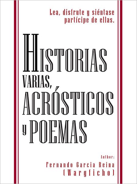 Historias Varias, Acrósticos y Poemas: Lea, disfrute y siéntase partícipe de ellas.