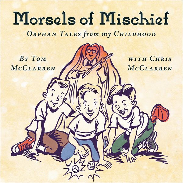Morsels of Mischief: Orphan Tales from my Childhood