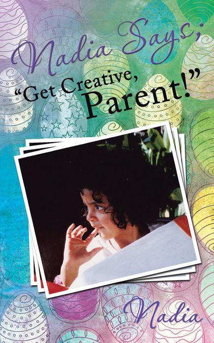 Nadia Says; "Get Creative, Parent!"