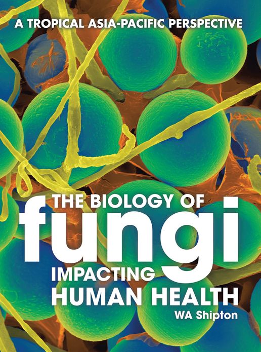 The Biology of Fungi Impacting Human Health: A Tropical Asia-Pacific Perspective