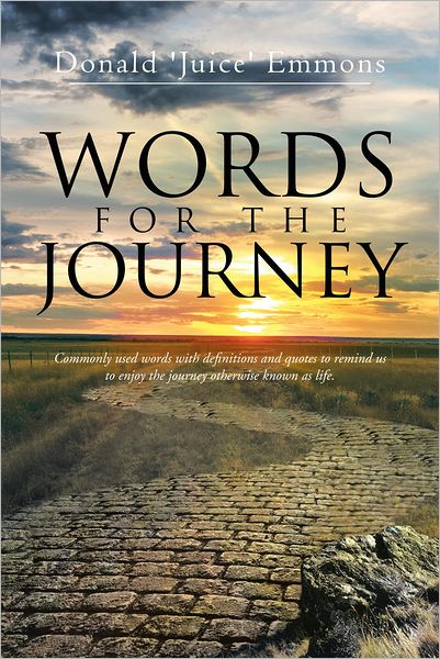 WORDS FOR THE JOURNEY: Commonly used words with definitions and quotes to remind us to enjoy the journey otherwise known as life