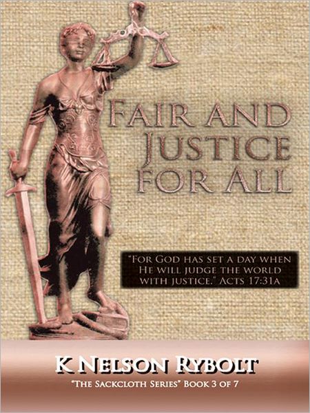 FAIR AND JUSTICE FOR ALL: "THE SACKCLOTH SERIES" BOOK 3 OF 7