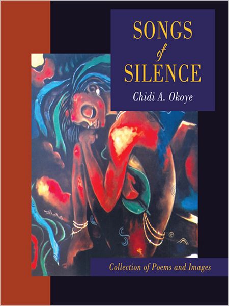 Songs of Silence: COLLECTION OF POEMS AND IMAGES