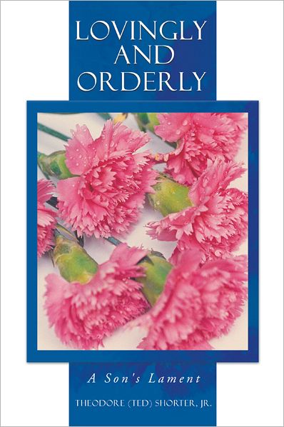Lovingly and Orderly: A Son's Lament