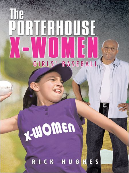 The Porterhouse X-Women: Girls' Baseball