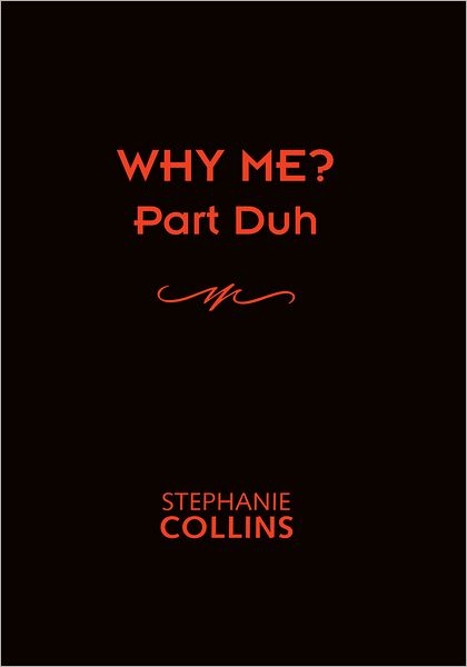 Why me? Part Duh