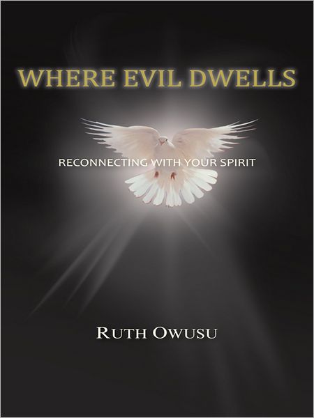 WHERE EVIL DWELLS: RECONNECTING WITH YOUR SPIRIT