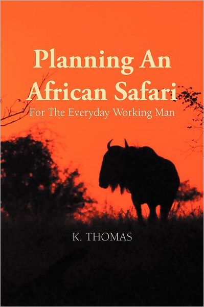 Planning An African Safari: For The Everyday Working Man