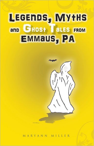 Legends, Myths and Ghost Tales from Emmaus, PA