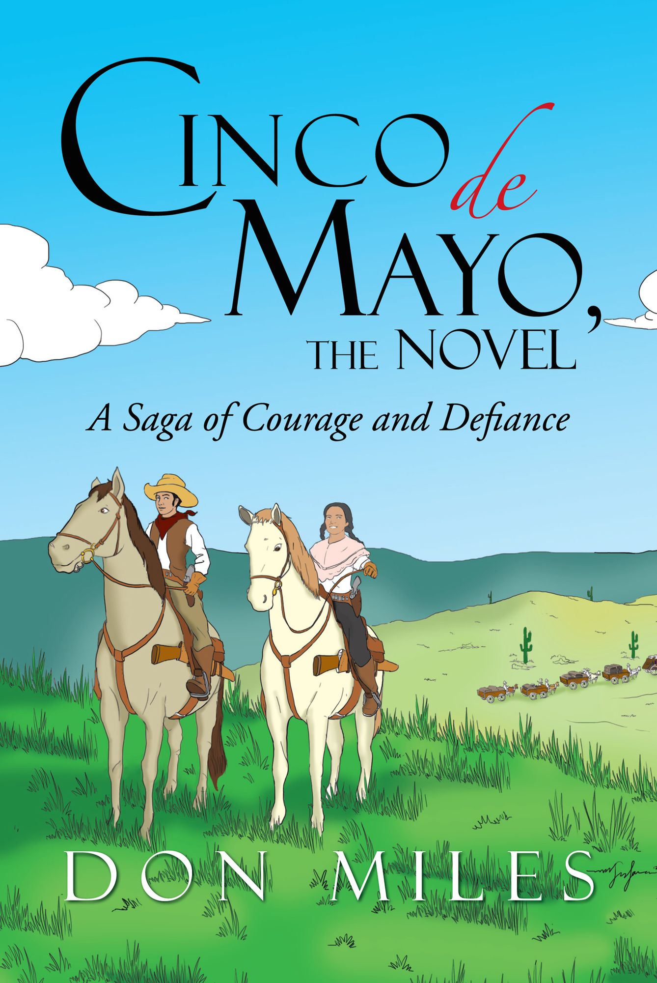 Cinco de Mayo, the Novel: A Saga of Courage and Defiance