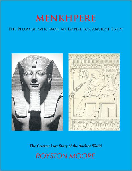 MENKHPERE: The Pharaoh who won an Empire for Ancient Egypt