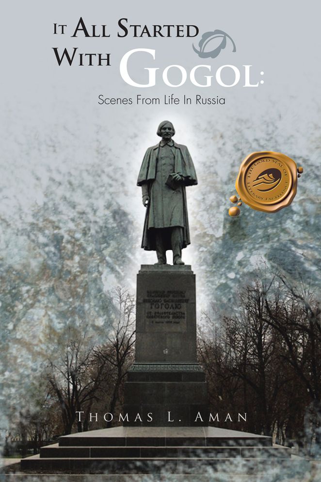 It All Started With Gogol: Scenes From Life In Russia: Unusual Experiences In The Soviet Union