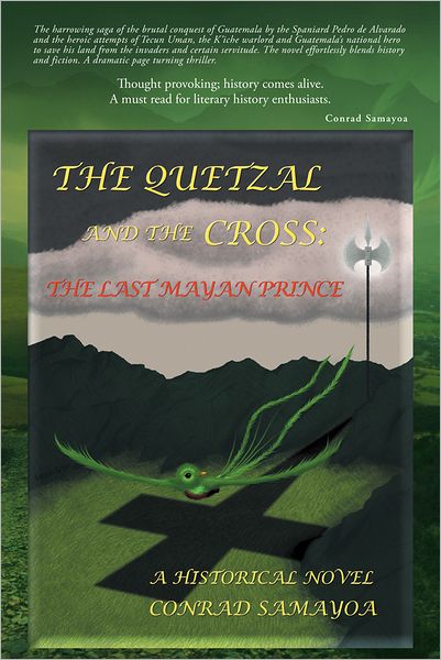 THE QUETZAL AND THE CROSS:: THE LAST MAYAN PRINCE