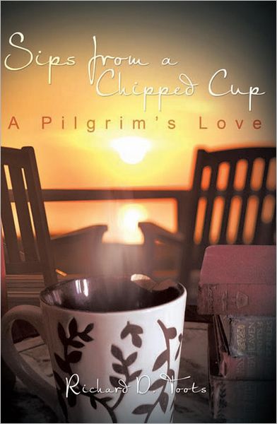 Sips from a Chipped Cup: A Pilgrim's Love