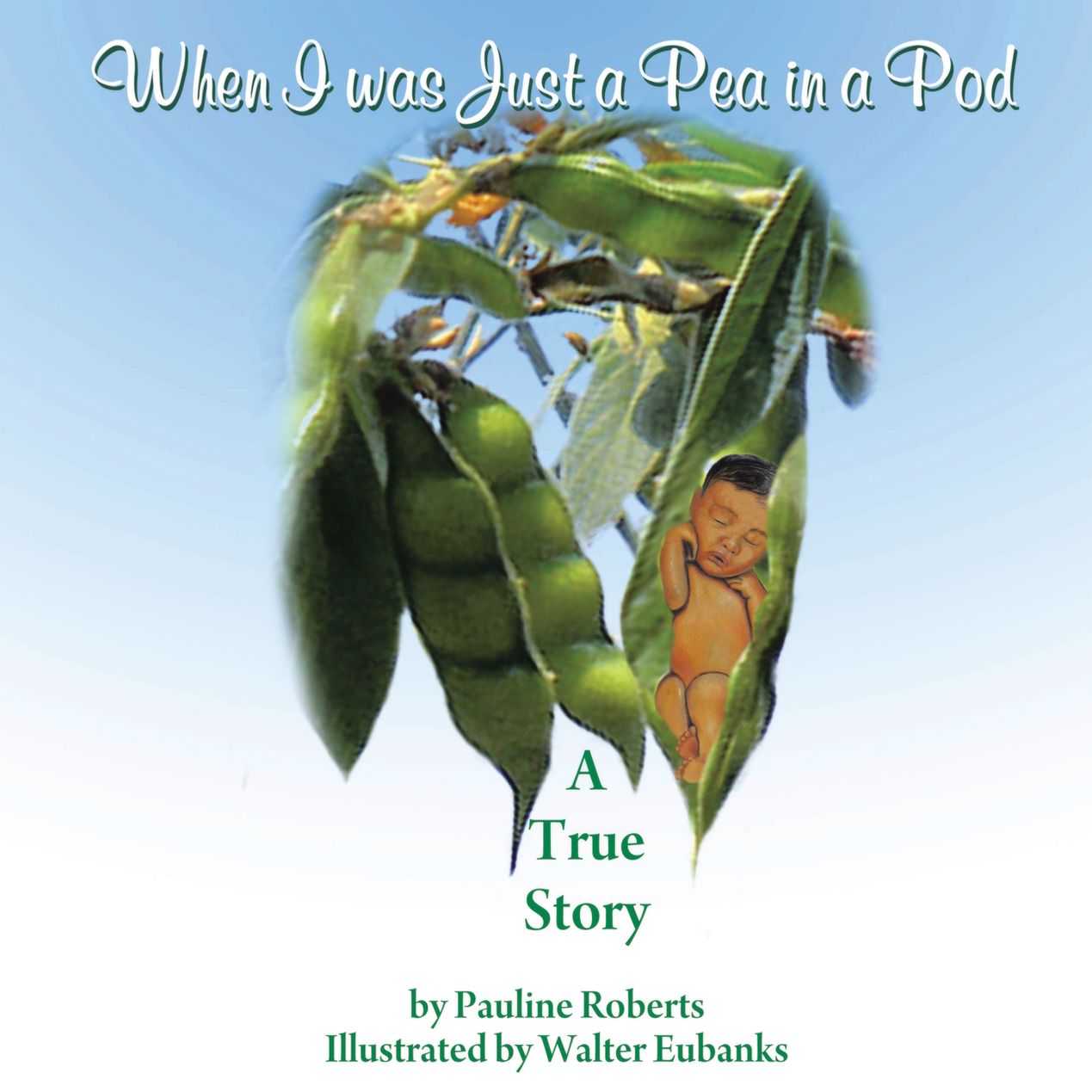 When I was Just a Pea in a Pod: A True Story (PagePerfect NOOK Book)