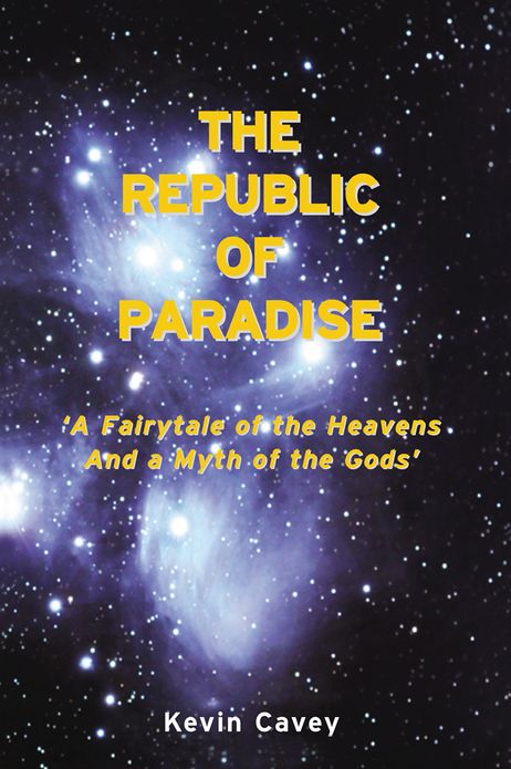 The Republic of Paradise: A Fairytale of the Heavens and a Myth of the Gods'