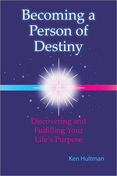Becoming a Person of Destiny: Discovering and Fulfilling Your Life's Purpose