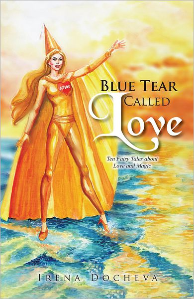 Blue Tear Called Love: Ten Fairy Tales about Love and Magic