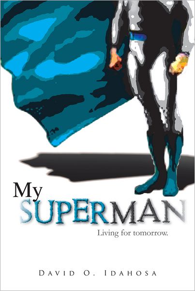My SUPERMAN: Living for tomorrow.
