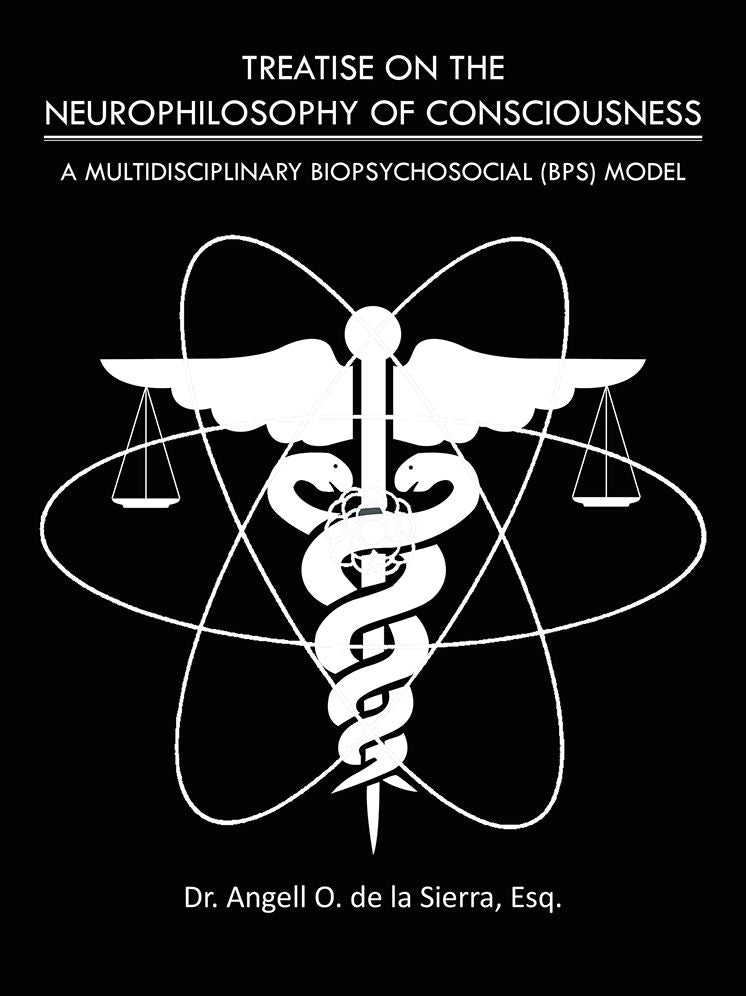 TREATISE ON THE NEUROPHILOSOPHY OF CONSCIOUSNESS: A MULTIDISCIPLINARY BIOPSYCHOSOCIAL (BPS) MODEL