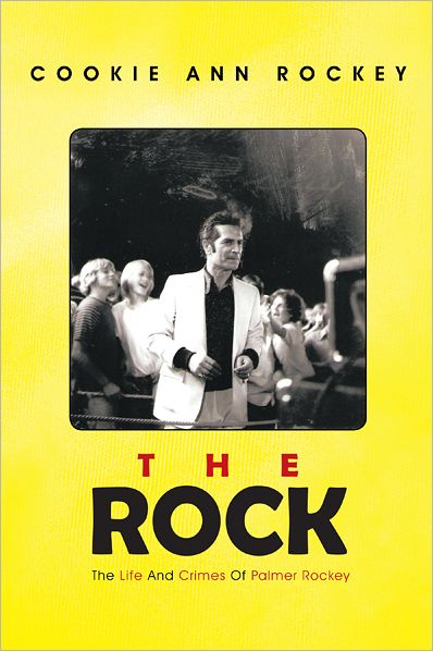 The Rock: The Life And Crimes Of Palmer Rockey