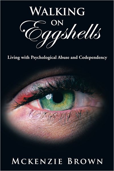 Walking on Eggshells: Living with Psychological Abuse and Codependency