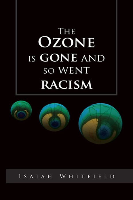 The Ozone is gone and so went racism
