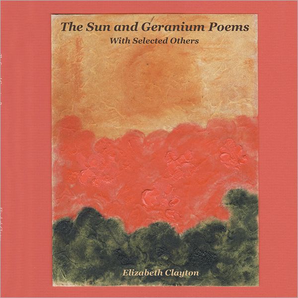 The Sun and Geranium Poems: With Selected Others