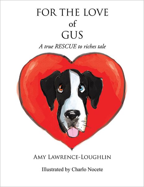 For the Love of Gus: A true RESCUE to riches tale
