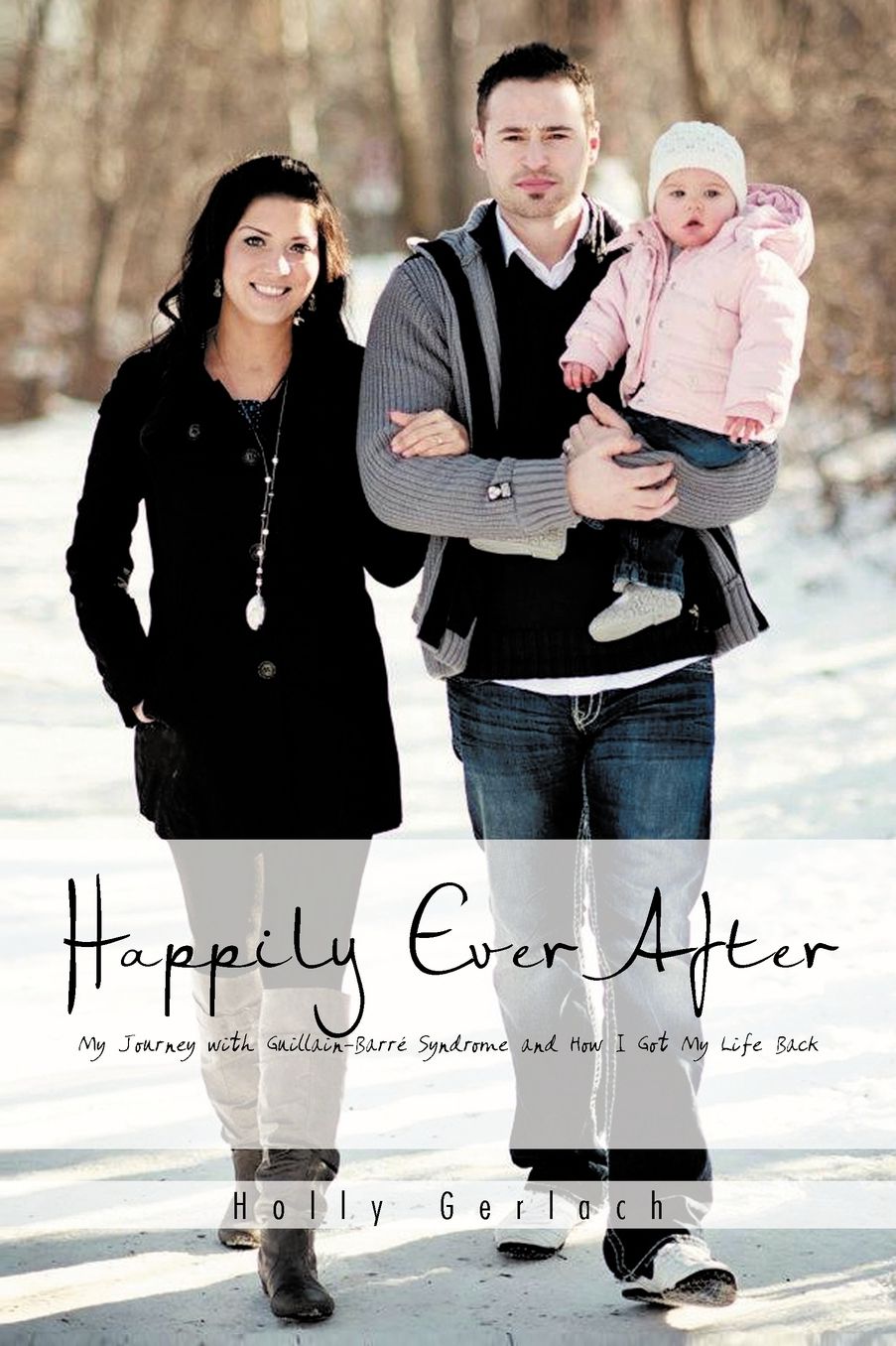 Happily Ever After: My Journey with Guillain-Barr Syndrome and How I Got My Life Back