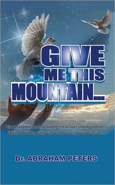 GIVE ME THIS MOUNTAIN...