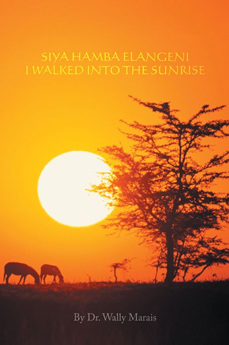 SIYA HAMBA ELANGENI I WALKED INTO THE SUNRISE