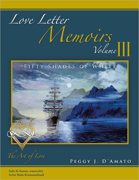 Love Letter Memoirs Volume III: The Art of Love Fifty Shades of White Trilogy