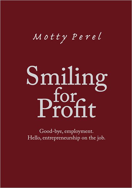 Smiling for Profit: Good-bye, employment. Hello, entrepreneurship on the job