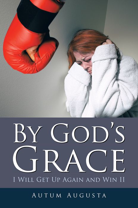 By God's Grace: I Will Get Up Again and Win II