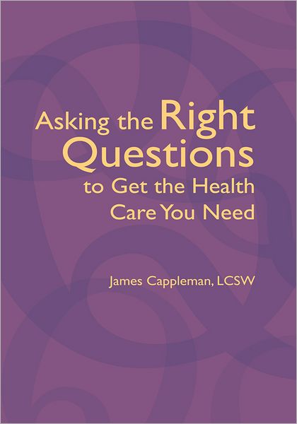 Asking the Right Questions to get the Health Care You Need