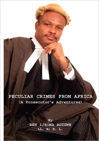 Peculiar Crimes from Africa: A Prosecutor's Adventures